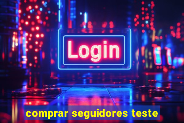 comprar seguidores teste